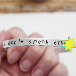 I Don't Speak Dipsh*t - Hand Stamped Anodized Aluminum Bangle - Adjustable